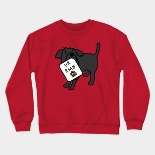 Cute Dog Says U R Enuf Crewneck Sweatshirt
